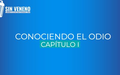 Sin Veneno | Primer capítulo: Conociendo el odio